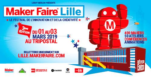 Maker Faire Lille – Samedi 2 Mars 2019 – Après-midi au Tri Postal