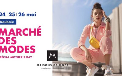Marché des modes by Maisons de Mode – 24-26 Mai 2019 – Salle Watremez à Roubaix