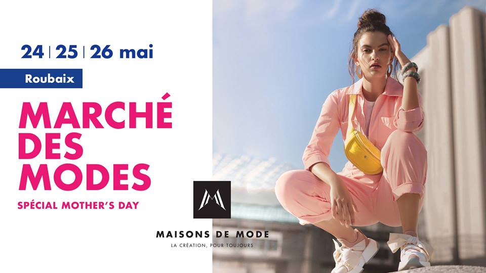 Marché des modes by Maisons de Mode – 24-26 Mai 2019 – Salle Watremez à Roubaix