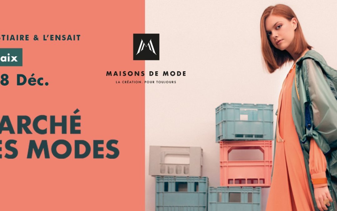 Marché des modes by Maison de mode – Ensait – Roubaix – du vendredi 6 au dimanche 8 décembre 2019