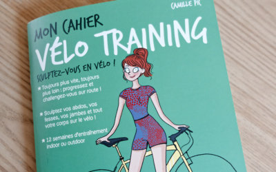 Débuter, progresser et garder la forme à vélo avec le livre Mon Cahier Vélo Training de Camille Pic
